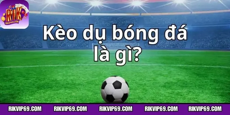 Giải thích bản chất kinh nghiệm tránh kèo dụ trong cá cược