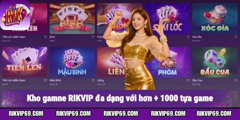 Kho game phong phú với hơn 1000 lựa chọn tại RIK VIP
