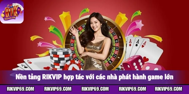 Cổng game liên kết cùng nhiều nhà phát hành game hàng đầu