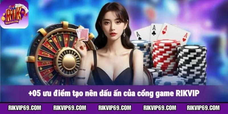 Những lợi thế nổi bật giúp RIKVIP ghi dấu trên thị trường