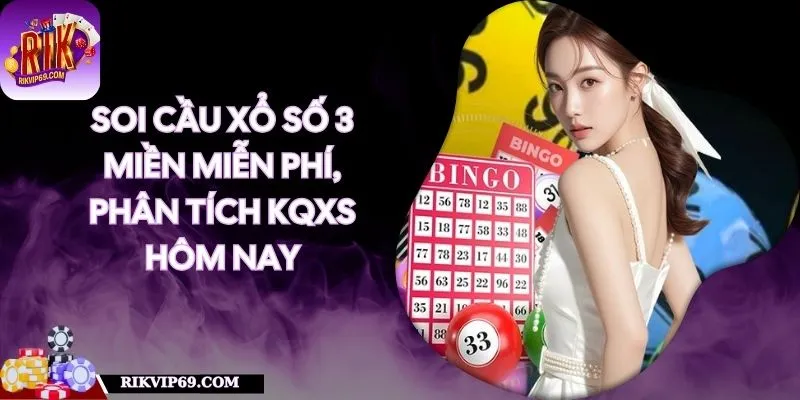 Soi Cầu Xổ Số 3 Miền Miễn Phí, Phân Tích KQXS Hôm Nay
